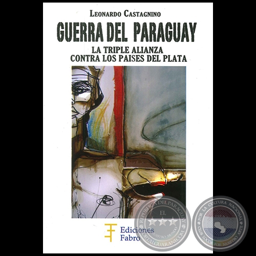 GUERRA DEL PARAGUAY - Autor: LEONARDO CASTAGNINO - Año 2011